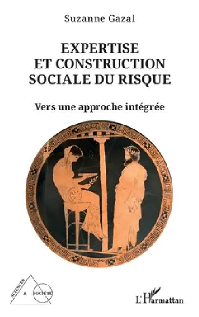 Expertise et construction sociale du risque: Vers une approche intégrée by Suzanne Gazal