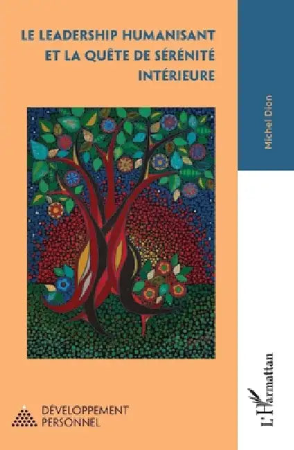 Le leadership humanisant et la quête de sérénité intérieure by Michel Dion