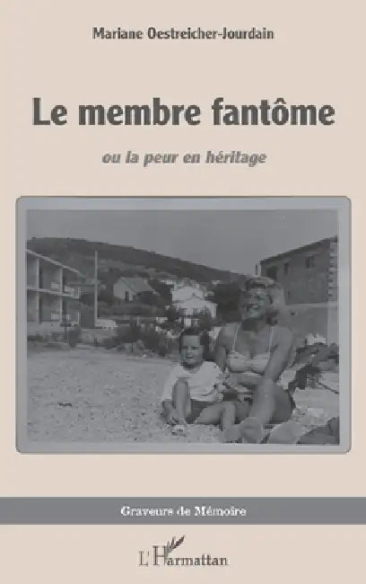Le membre fantôme: ou la peur en héritage by Mariane Oestreicher-Jourdain