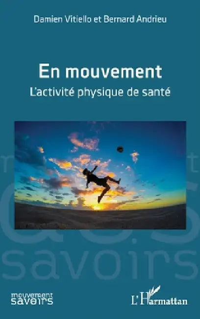 En mouvement: L'activité physique de santé by Damien Vitiello, Bernard Andrieu