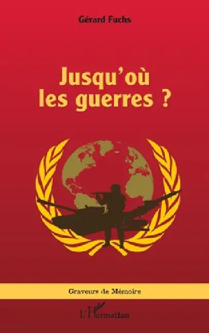 Jusqu'où les guerres ? by Gérard Fuchs