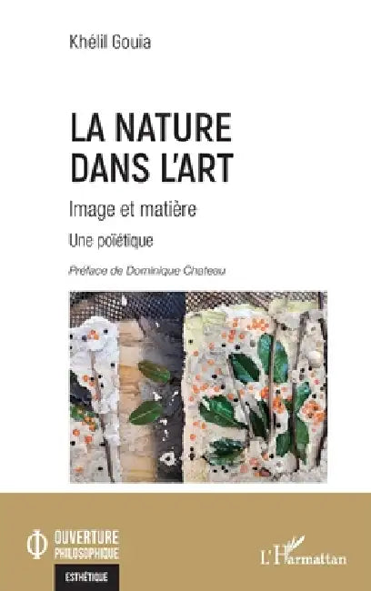 La Nature dans l'art: Image et matière by Khélil Gouia, Dominique Chateau