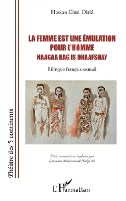 La femme est une émulation pour l'homme Naagaa rag is dhaafshay: Bilingue français-somali by Hassan Elmi Dirié, Fatouma Mahamoud Hadji Ali