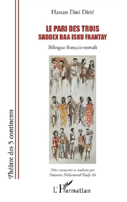 Le pari des trois - Saddex baa isku faantay: Bilingue français-somali by Hassan Elmi Dirié, Fatouma Mahamoud Hadji Ali