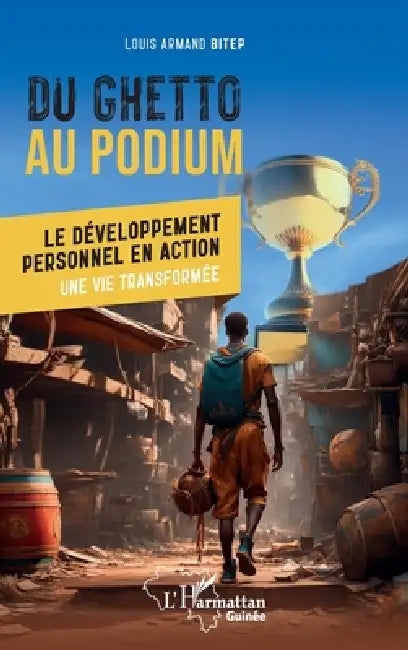 Du ghetto au podium: Le développement personnel en action - Une vie transformée by Louis Armand Bitep