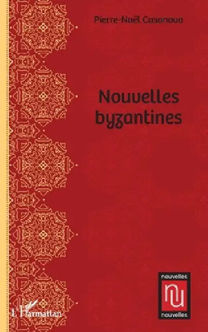 Nouvelles byzantines by Pierre-Noël Casanova