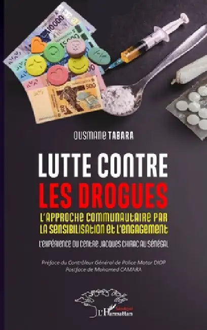 Lutte contre les drogues: L'approche communautaire par la sensibilisation et l'engagement. L'expérience du Centre Jacques Chirac au Sénégal by Ousmane Tabara, Matar Diop, Mohamed Camara