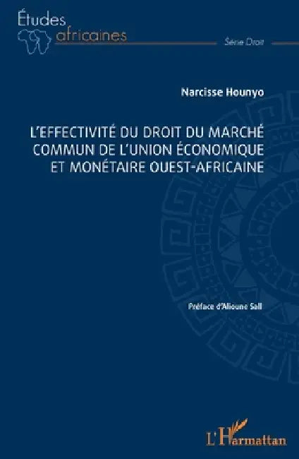 L'effectivité du droit du marché commun de l'Union économique et monétaire ouest-africaine by Narcisse Hounyo, Alioune Sall