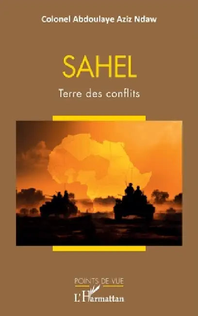 Sahel: Terre des conflits by Colonel Abdoulaye Aziz Ndaw