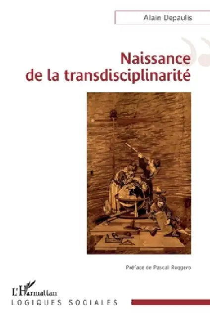 Naissance de la transdisciplinarité by Pascal Roggero, Alain Depaulis