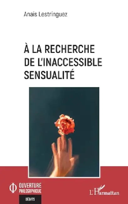 À la recherche de l'inaccessible sensualité by Anaïs Lestringuez