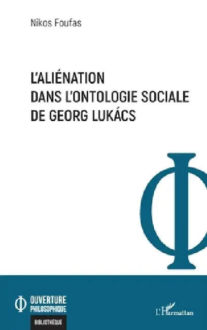 L'aliénation dans l'ontologie sociale de Georg Lukács by Nikos Foufas