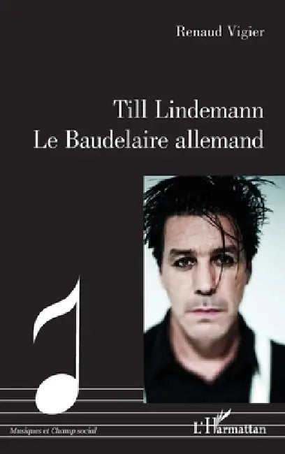 Till Lindemann - Le Baudelaire allemand by Renaud Vigier