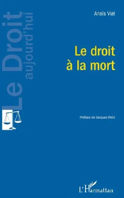 Le droit à la mort by Anaïs Vial, Jacques Petit