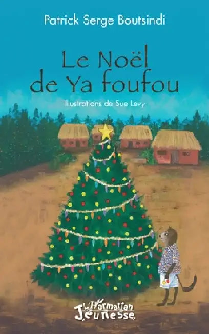 Le Noël de Ya foufou by Patrick Serge Boutsindi, Sue Levy