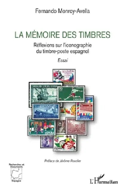 La mémoire des timbres: Réflexions sur l'iconographie du timbre-poste espagnol by Fernando Monroy-Avella, Jérôme Roudier