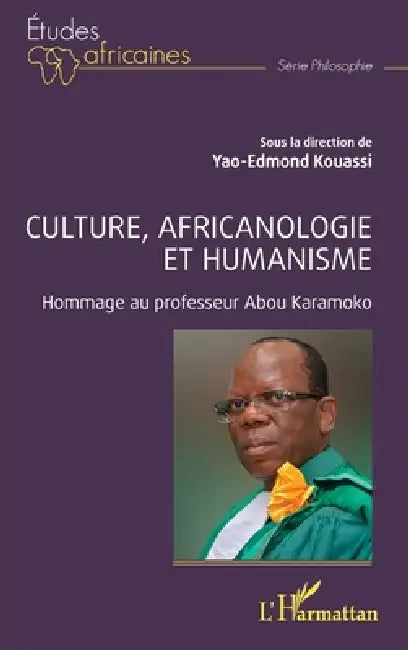 Culture, africanologie et humanisme: Hommage au professeur Abou Karamoko by Yao-Edmond Kouassi