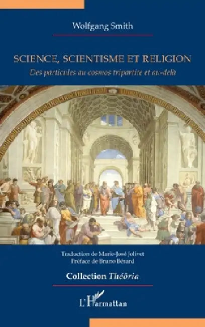 Science, scientisme et religion: Des particules au cosmos tripartite et au-delà by Wolfgang Smith, Marie-José Jolivet, Bruno Bérard