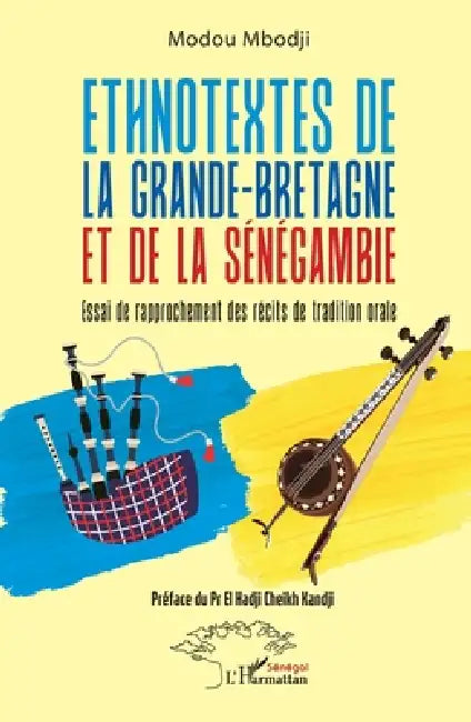 Ethnotextes de la Grande-Bretagne et de la Sénégambie: Essai de rapprochement des récits de tradition orale by Modou Mbodji, El Hadji Cheikh Kandji