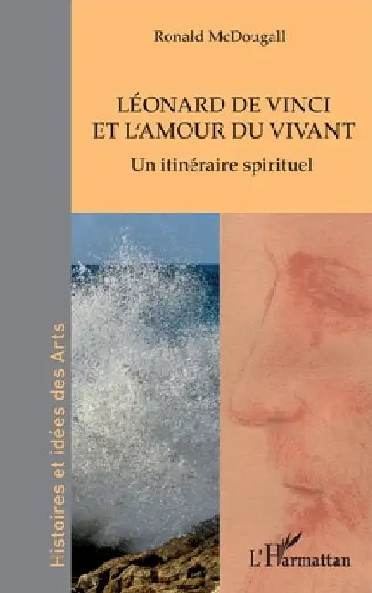 Léonard de Vinci et l'amour du vivant: Un itinéraire spirituel by Ronald McDougall
