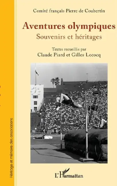 Aventures olympiques: Souvenirs et héritages by Claude Piard, Gilles Lecocq