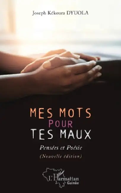 Mes mots pour tes maux: Pensées et poésie (Nouvelle édition) by Joseph Kékoura Dyuola
