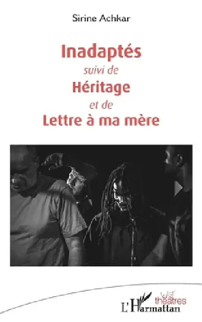 Inadaptés: suivi de Héritage et de Lettre à ma mère by Sirine Achkar