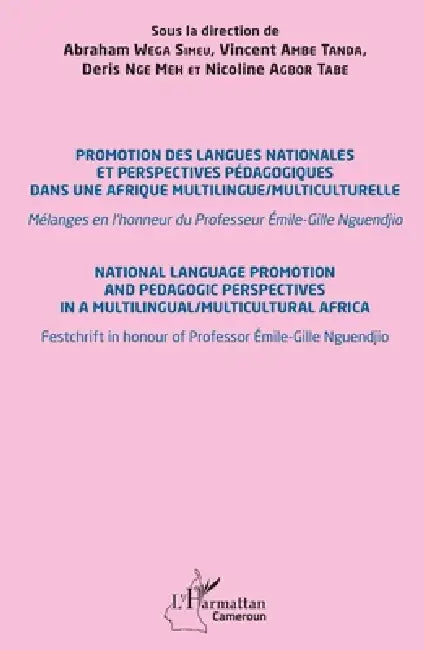 Promotion des langues nationales et perspectives pédagogiques dans une Afrique multilingue/multiculturelle: Mélanges en l'honneur du Professeur Émile- by Abraham Wega Simeu, Vincent Ambe Tanda, Deris Nge Meh