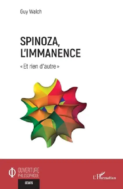 Spinoza, l'immanence: Et rien d'autre by Guy Walch