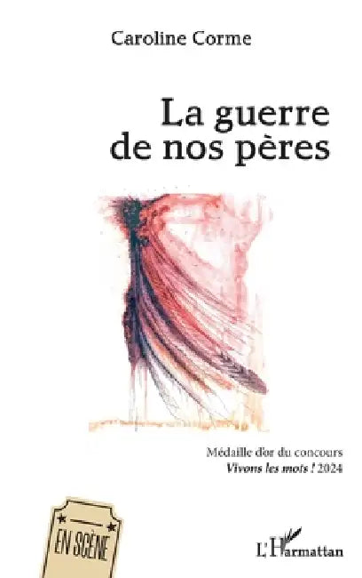 La guerre de nos pères: Médaille d'or du concours Vivons les mots ! 2024 by Caroline Corme