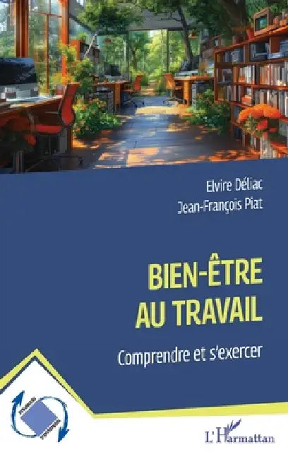 Bien-être au travail: Comprendre et s'exercer by Jean-François Piat, Elvire Déliac
