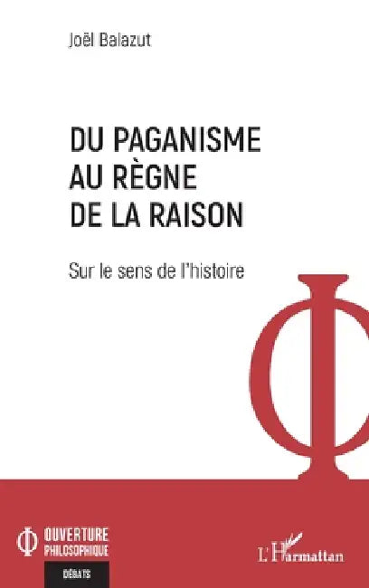 Du paganisme au règne de la raison: Sur le sens de l'histoire by Joël Balazut