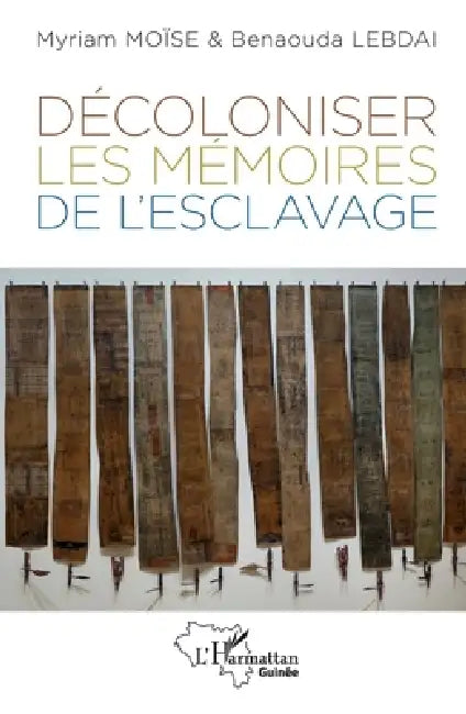 Décoloniser les mémoires de l'esclavage by Benaouda Lebdai, Myriam Moïse