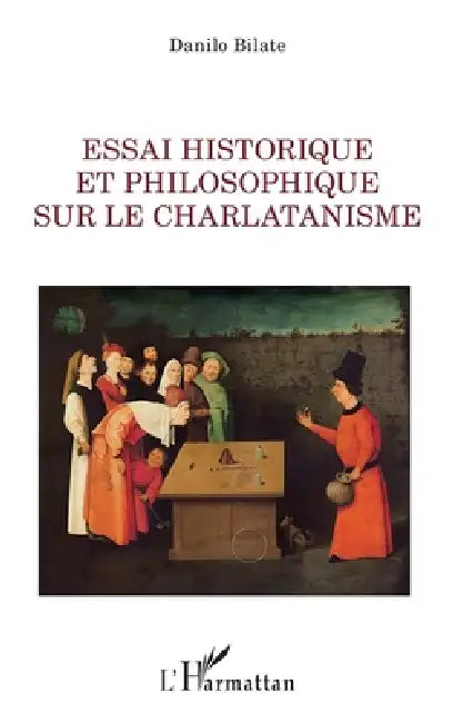 Essai historique et philosophique sur le charlatanisme by Danilo Bilate