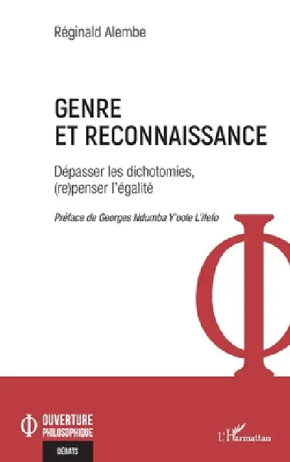 Genre et reconnaissance: Dépasser les dichotomies, (re)penser l'égalité by Réginald Alembe, Georges Ndumba Y'Oole l'Ifefo