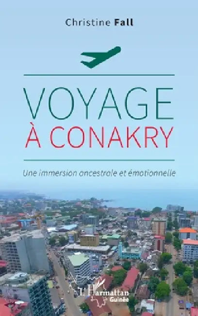 Voyage à Conakry: Une immersion ancestrale et émotionnelle by Christine Fall