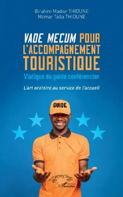 Vade mecum pour l'accompagnement touristique: Viatique du guide conférencier - L'art oratoire au service de l'accueil by Birahim Madior Thioune, Momar Talla Thioune