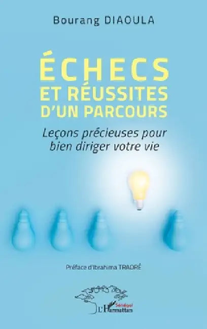 Échecs et réussites d'un parcours: Leçons précieuses pour bien diriger votre vie by Bourang Diaoula, Ibrahima Traoré