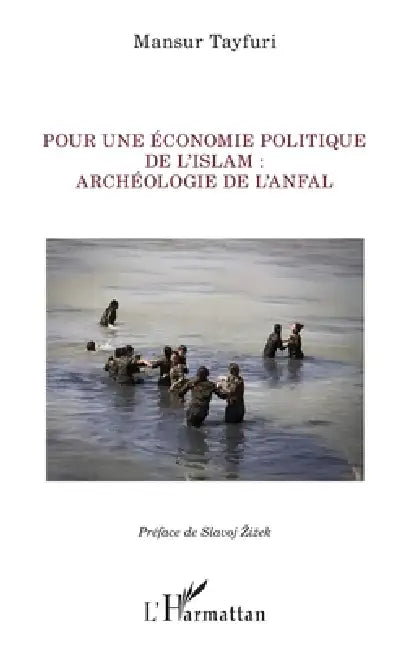 Pour une économie politique de l'Islam: archéologie de l'Anfal by Mansur Tayfuri, Slavoj Zizek