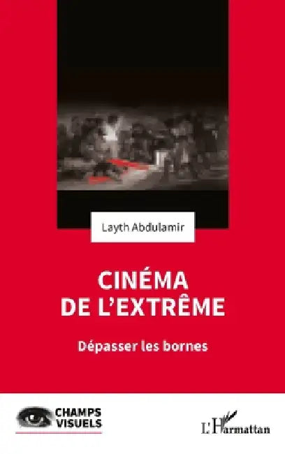 Cinéma de l'extrême: Dépasser les bornes by Abdulamir Layth