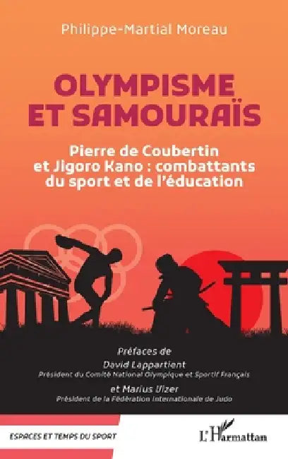 Olympisme et samouraïs: Pierre de Coubertin et Jigoro Kano: combattants du sport et de l'éducation by Philippe-Martial Moreau