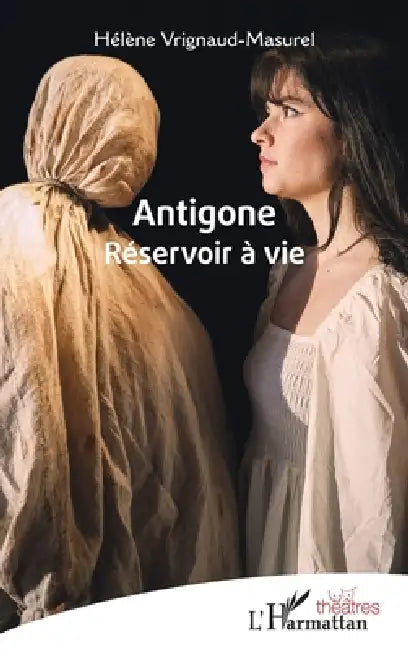 Antigone: Réservoir à vie by Hélène Vrignaud-Masurel