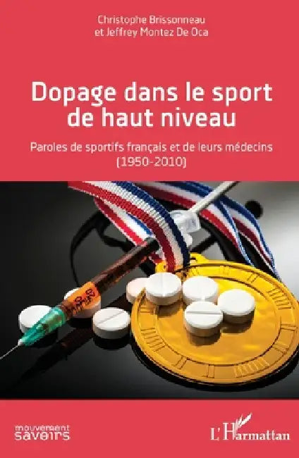 Dopage dans le sport de haut niveau: Paroles de sportifs français et de leurs médecins (1950-2010) by Christophe Brissonneau, Jeffrey Montez de Oca
