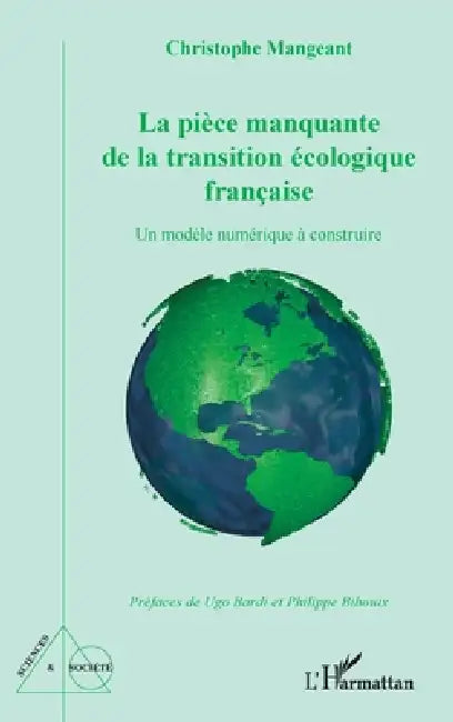 La pièce manquante de la transition écologique française: Un modèle numérique à construire by Ugo Bardi, Philippe Bihouix, Christophe Mangeant