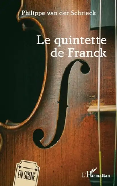 Le quintette de Franck by Philippe Van Der Schrieck