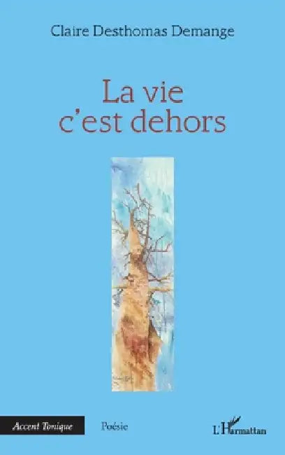 La vie c'est dehors by Claire Desthomas Demange