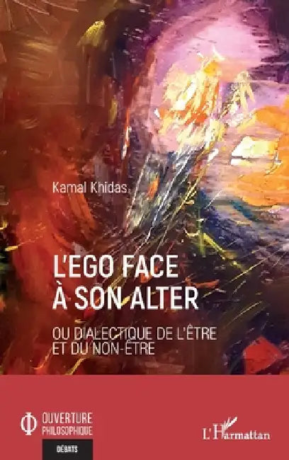 L'ego face à son alter: ou Dialectique de l'être et du non-être by Kamal Khidas