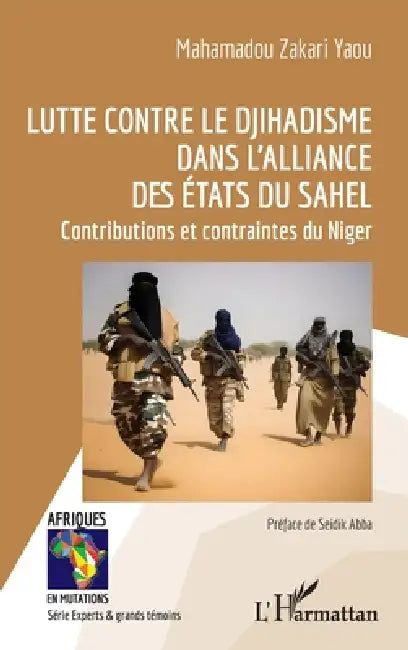 Lutte contre le djihadisme dans l'Alliance des États du Sahel: Contributions et contraintes du Niger by Mahamadou Zakari Yaou, Seidik Abba