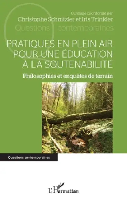 Pratiques en plein air pour une éducation à la soutenabilité: Philosophies et enquêtes de terrain by Christophe Schnitzler, Iris Trinkler