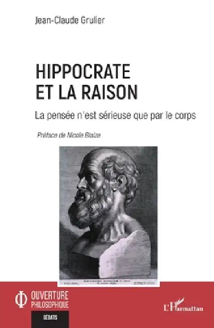 Hippocrate et la raison: La pensée n'est sérieuse que par le corps by Jean-Claude Grulier, Nicole Blaize
